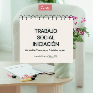 Trabajo Social Iniciación Generalitat Valenciana y Entidades Locales